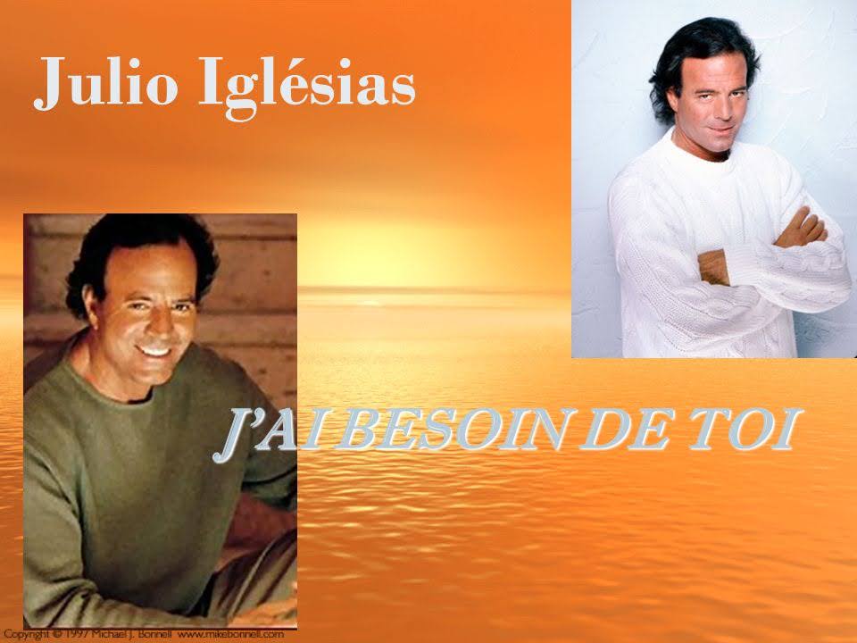 Julio Iglésias J AI BESOIN DE TOI